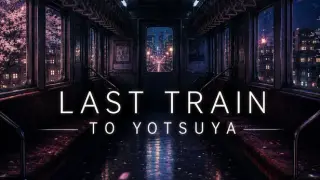 Last Train to Yotsuya