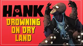 Hank: Drowning On Dry Land