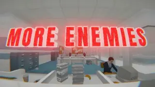 MORE ENEMIES