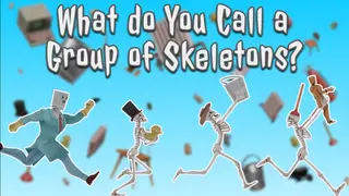What do you call a group of skeletons?