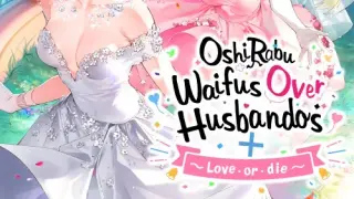 OshiRabu: Waifus Over Husbandos + Love･or･die - Switch