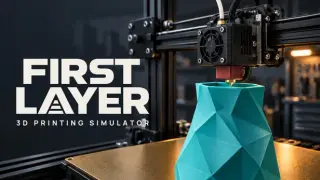 First Layer: 3D Printing Simulator