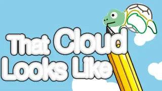That Cloud Looks Like