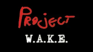 Project W.A.K.E.