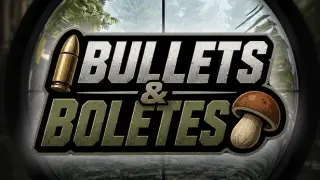 Bullets & Boletes