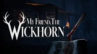 My Friend, the Wickhorn