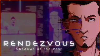 Rendezvous: Shadows of the Past