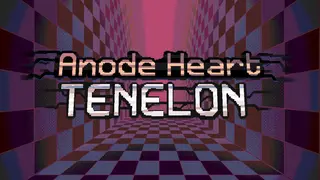 Anode Heart: Tenelon