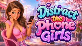 Distract The Phone Girls