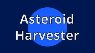 Asteroid Harvester