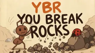 YBR-You Break Rocks
