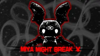 Miya Might Break