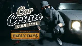 Car Crime Simulator: Prologue - Early Days