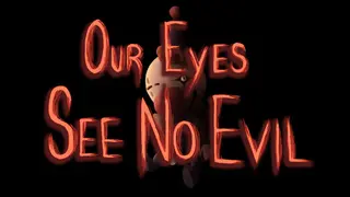Our Eyes See No Evil