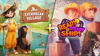 Everdream Village + Ready, Steady, Ship!