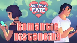 Half Past Fate: Romantic Distancing