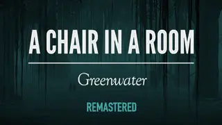A Chair in a Room : Greenwater