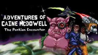 Adventures of Caine McDowell: The Porkian Encounter