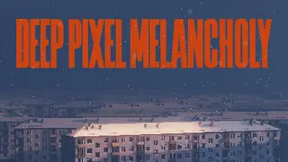 Deep Pixel Melancholy