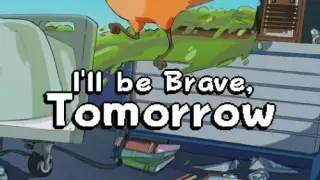 I'll be Brave, Tomorrow - Switch