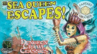 Fantasy Grounds - Dungeon Crawl Classics #75: The Sea Queen Escapes