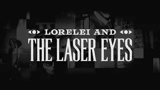 Lorelei and the Laser Eyes