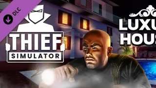 Thief Simulator - Luxury Houses DLC