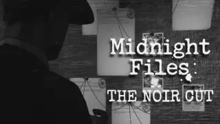 Midnight Files: THE NOIR CUT