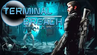 Terminal Breach: Final Dawn