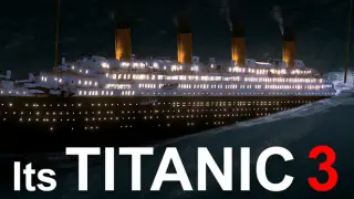 It's Titanic 3