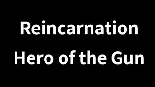 Reincarnation : Hero of the Gun
