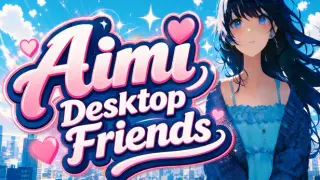 Aimi Desktop Friends：Aimi桌面伴侣