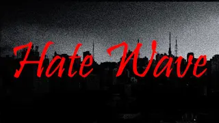 Hate Wave