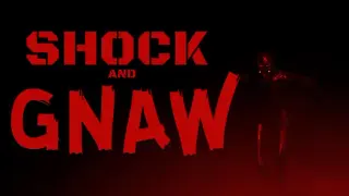 Shock and Gnaw