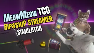 MeowMeow TCG: Rip & Ship Streamer Simulator