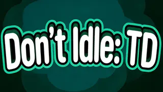 Don’t Idle: TD