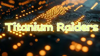Titanium Raiders