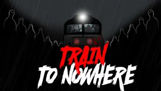 Train to Nowhere