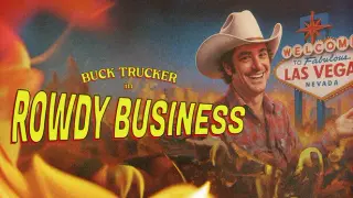 Buck Trucker in Rowdy Business