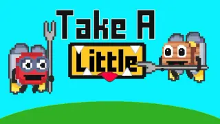 Take a Little