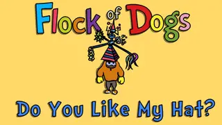 Flock of Dogs: Do You Like My Hat?