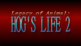 Legacy of Animal: Hog's Life 2