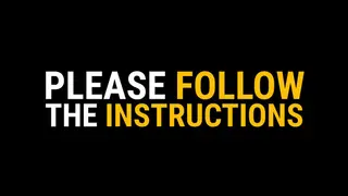 Please Follow the Instructions