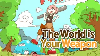 The World is Your Weapon