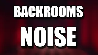 Backrooms: Noise