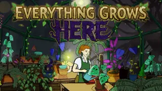 Everything Grows Here