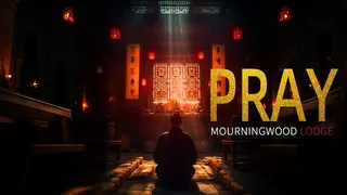 Mourningwood Lodge:Pray
