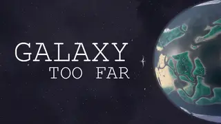 Galaxy Too Far