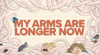 My Arms Are Longer Now