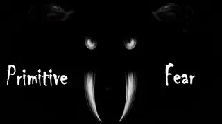 Primitive Fear